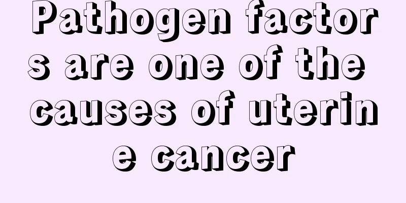 Pathogen factors are one of the causes of uterine cancer