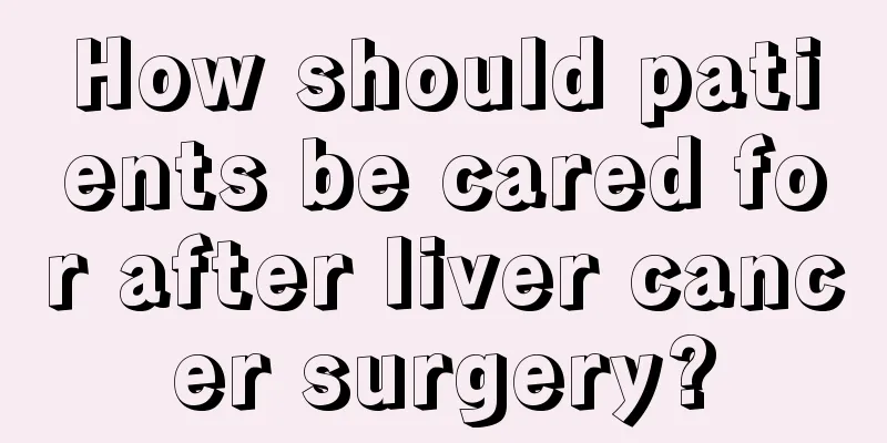 How should patients be cared for after liver cancer surgery?