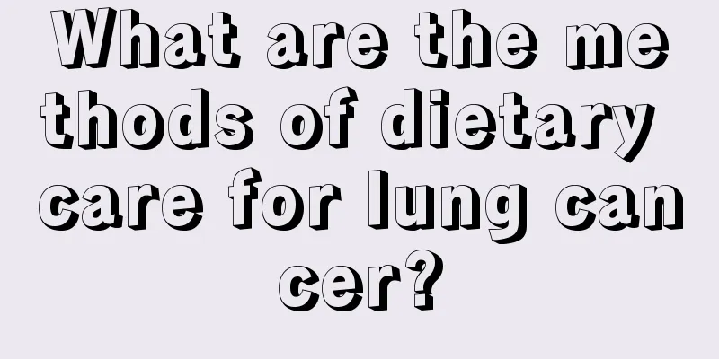 What are the methods of dietary care for lung cancer?