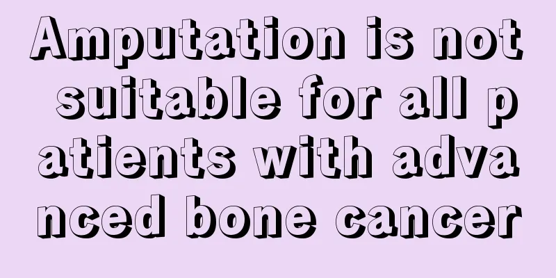 Amputation is not suitable for all patients with advanced bone cancer