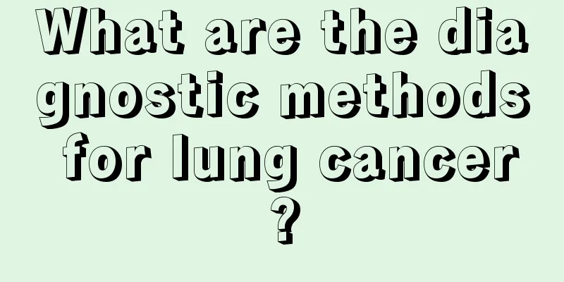 What are the diagnostic methods for lung cancer?
