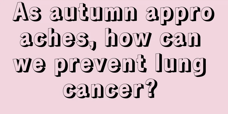 As autumn approaches, how can we prevent lung cancer? 