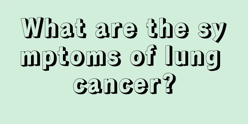 What are the symptoms of lung cancer?