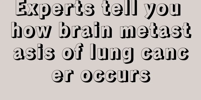 Experts tell you how brain metastasis of lung cancer occurs