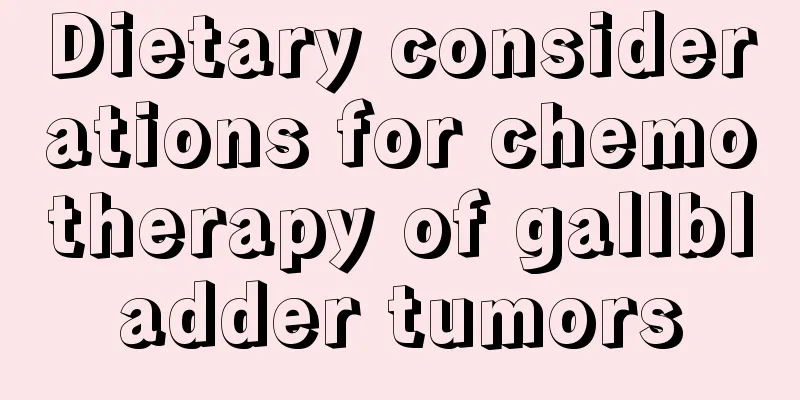 Dietary considerations for chemotherapy of gallbladder tumors