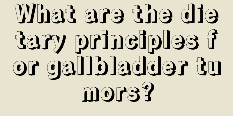 What are the dietary principles for gallbladder tumors?