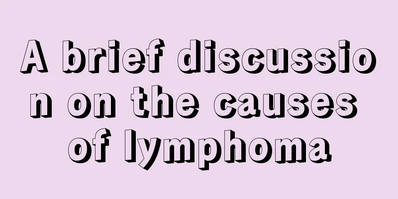 A brief discussion on the causes of lymphoma