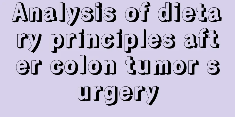 Analysis of dietary principles after colon tumor surgery