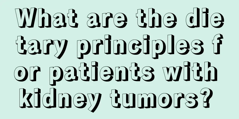 What are the dietary principles for patients with kidney tumors? 
