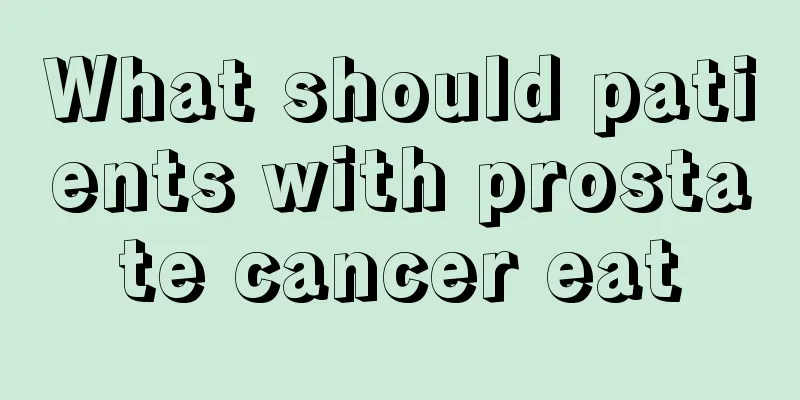 What should patients with prostate cancer eat