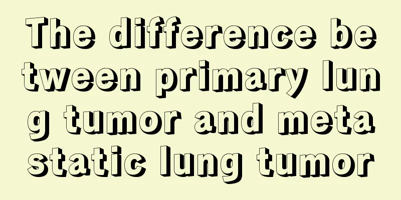 The difference between primary lung tumor and metastatic lung tumor