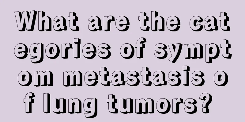 What are the categories of symptom metastasis of lung tumors? 