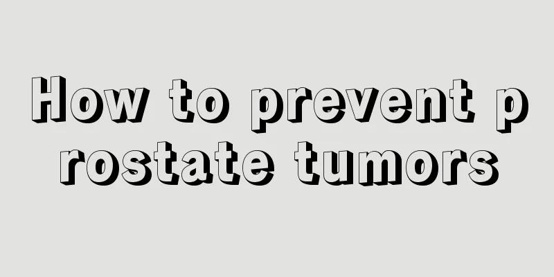How to prevent prostate tumors