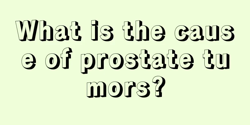 What is the cause of prostate tumors?