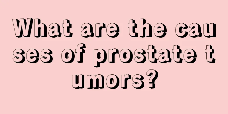 What are the causes of prostate tumors?