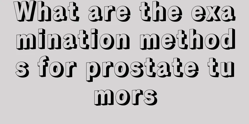 What are the examination methods for prostate tumors