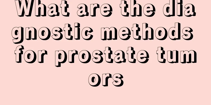 What are the diagnostic methods for prostate tumors