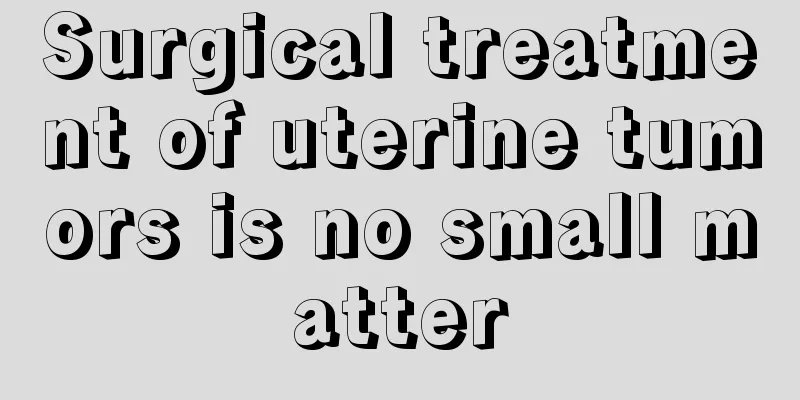 Surgical treatment of uterine tumors is no small matter