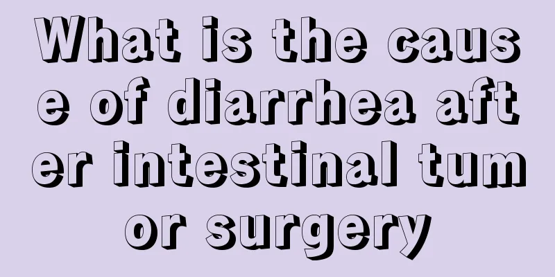 What is the cause of diarrhea after intestinal tumor surgery