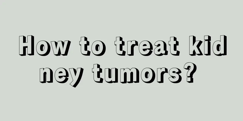 How to treat kidney tumors? 