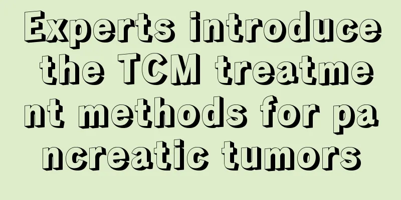 Experts introduce the TCM treatment methods for pancreatic tumors