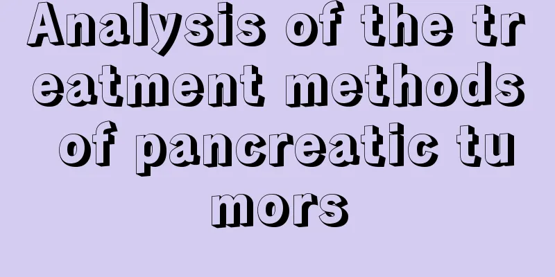 Analysis of the treatment methods of pancreatic tumors