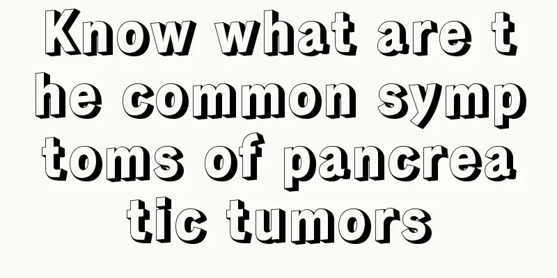 Know what are the common symptoms of pancreatic tumors