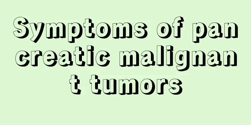 Symptoms of pancreatic malignant tumors