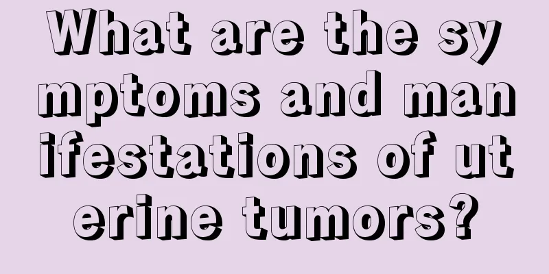What are the symptoms and manifestations of uterine tumors?