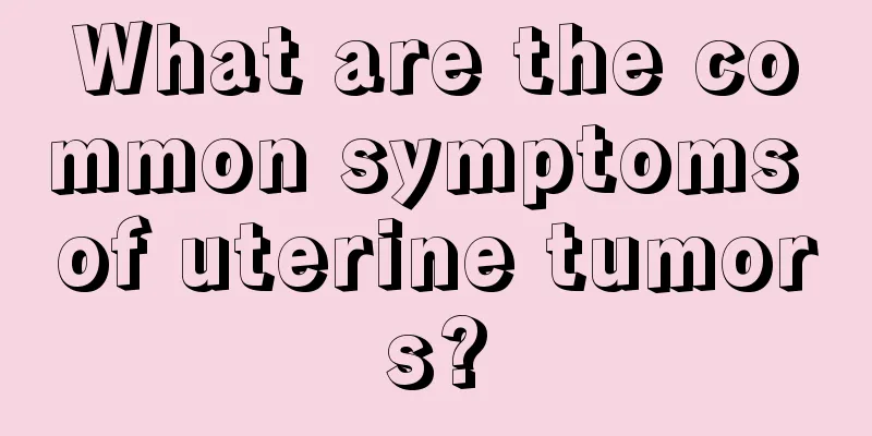 What are the common symptoms of uterine tumors?