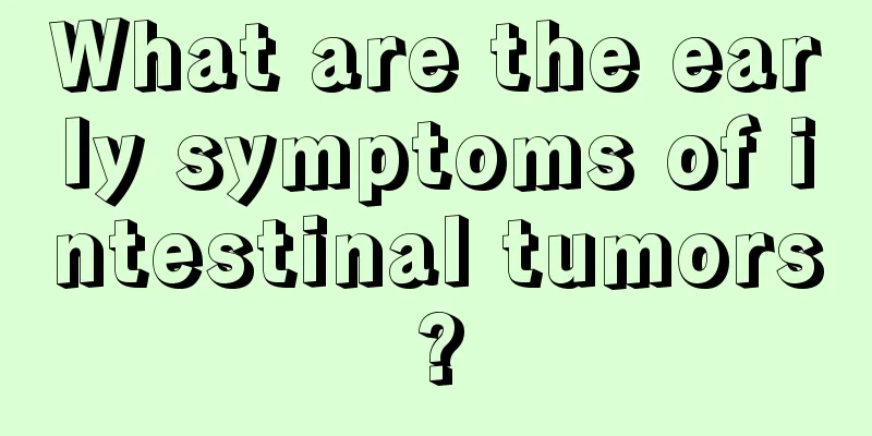 What are the early symptoms of intestinal tumors?