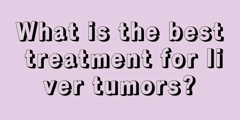 What is the best treatment for liver tumors?