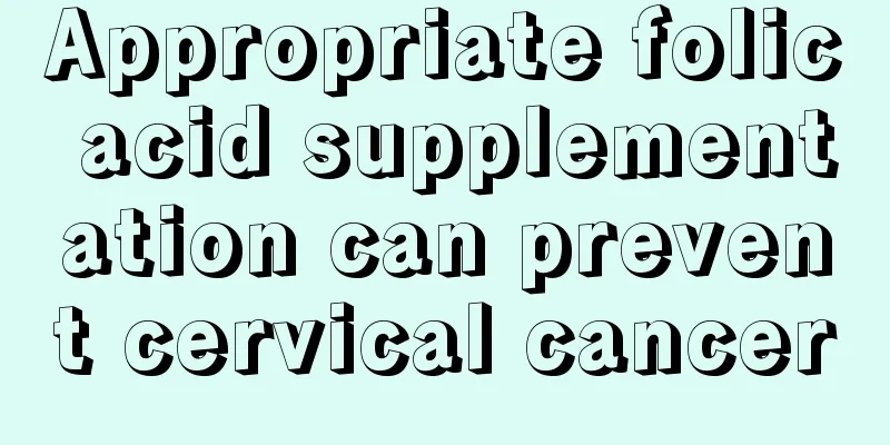Appropriate folic acid supplementation can prevent cervical cancer