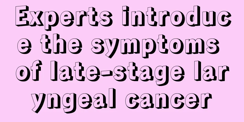 Experts introduce the symptoms of late-stage laryngeal cancer
