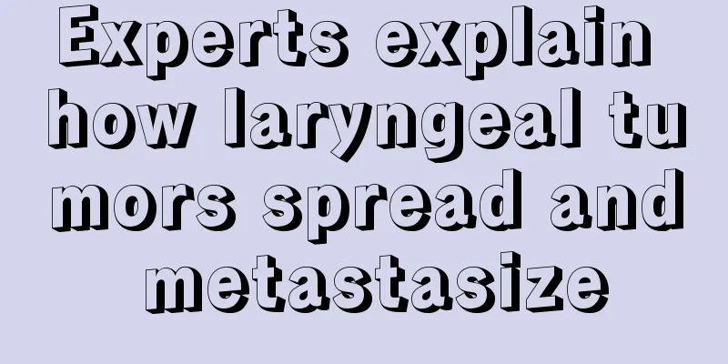 Experts explain how laryngeal tumors spread and metastasize