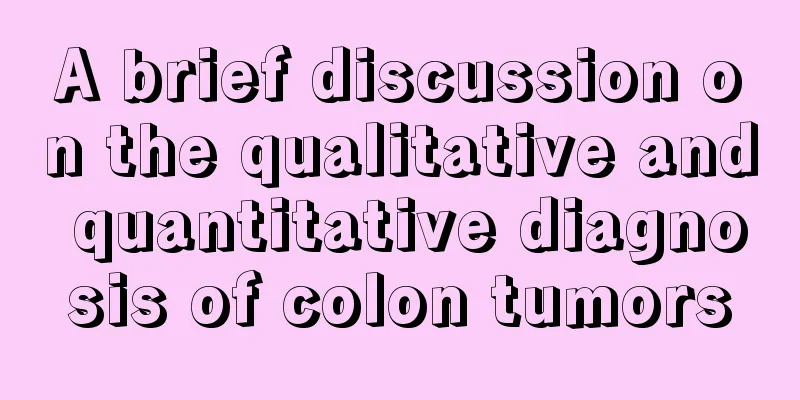 A brief discussion on the qualitative and quantitative diagnosis of colon tumors