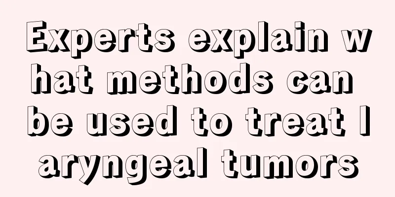 Experts explain what methods can be used to treat laryngeal tumors
