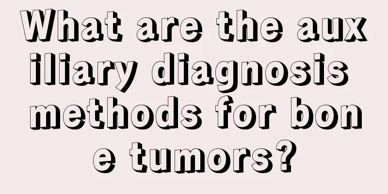 What are the auxiliary diagnosis methods for bone tumors?