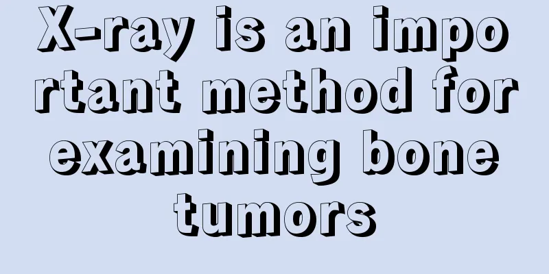X-ray is an important method for examining bone tumors