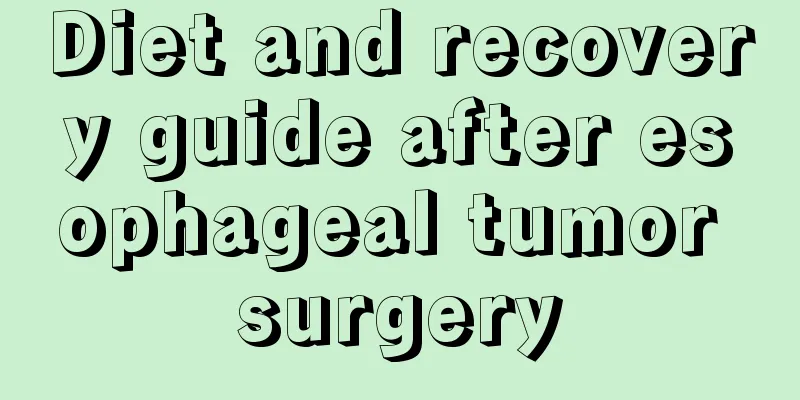 Diet and recovery guide after esophageal tumor surgery