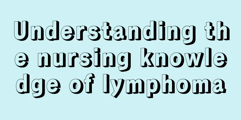 Understanding the nursing knowledge of lymphoma