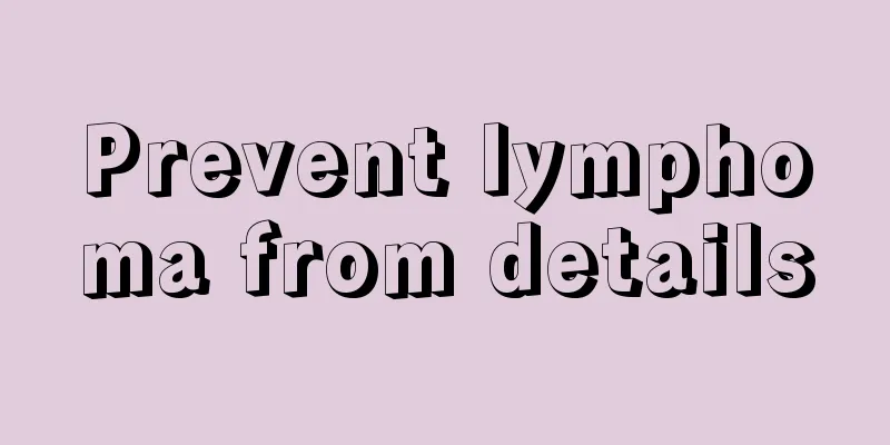 Prevent lymphoma from details