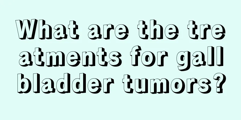 What are the treatments for gallbladder tumors?