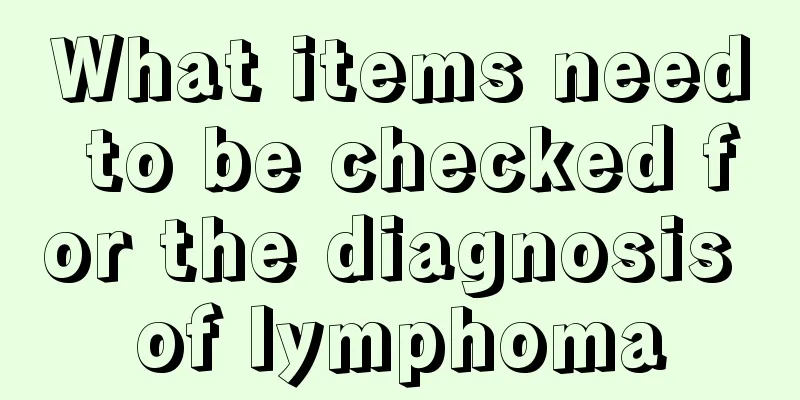 What items need to be checked for the diagnosis of lymphoma