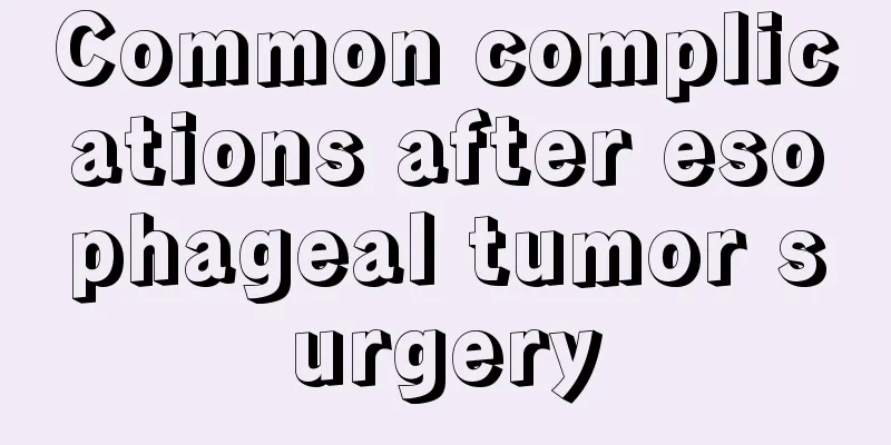 Common complications after esophageal tumor surgery
