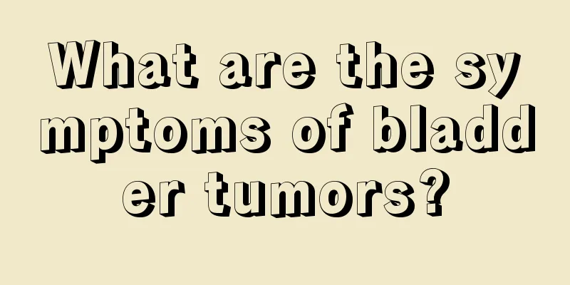 What are the symptoms of bladder tumors?