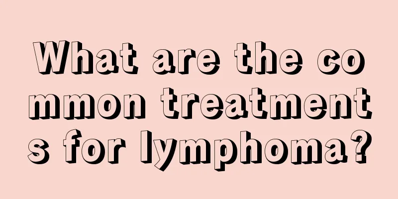 What are the common treatments for lymphoma?
