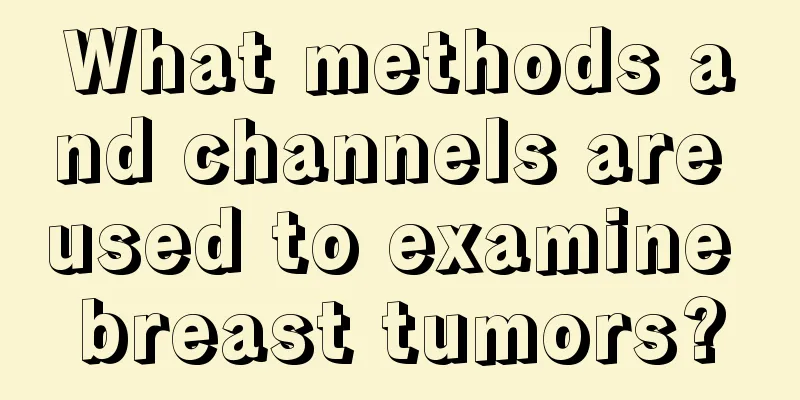 What methods and channels are used to examine breast tumors?