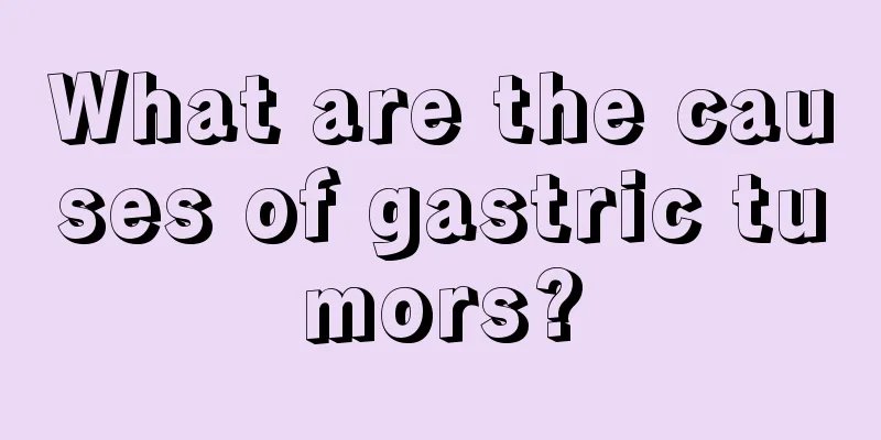 What are the causes of gastric tumors?