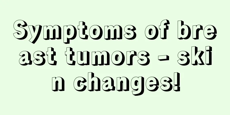 Symptoms of breast tumors - skin changes!